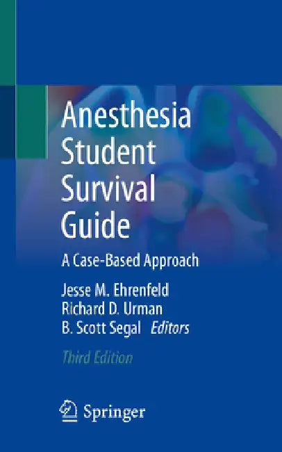 Anesthesia Student Survival Guide: A Case-Based Approach by Jesse M. Ehrenfeld