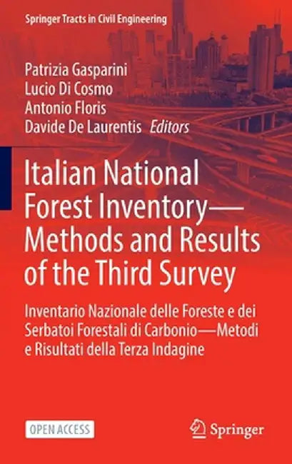 Italian National Forest Inventory--Methods and Results of the Third Survey: Inventario Nazionale Delle Foreste E Dei Serbatoi Forestali Di Carbonio--M by Patrizia Gasparini