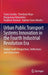 Urban Public Transport Systems Innovation in the Fourth Industrial Revolution Era: Global South Perspectives, Reflections and Conjectures by Trynos Gumbo
