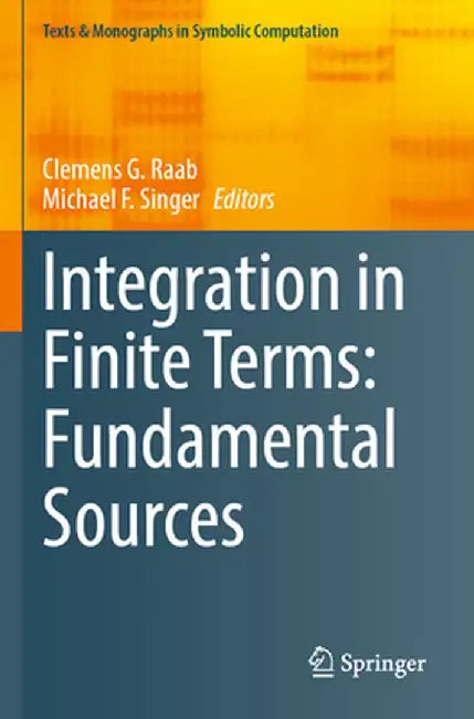 Integration in Finite Terms: Fundamental Sources by Clemens G. Raab