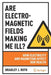 Are Electromagnetic Fields Making Me Ill?: How Electricity and Magnetism Affect Our Health by Bradley J. Roth