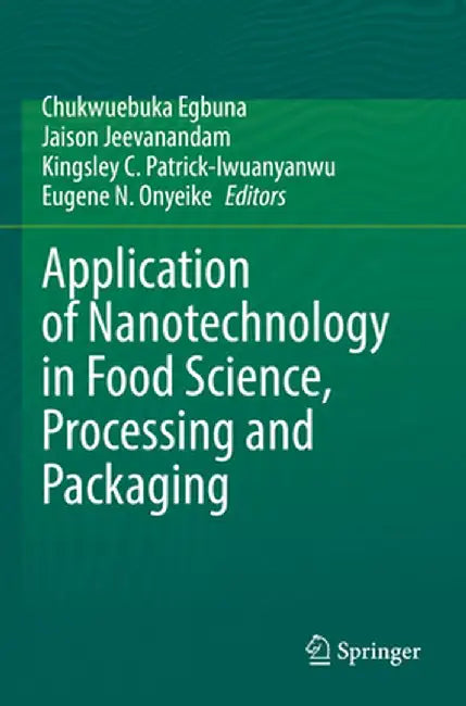 Application of Nanotechnology in Food Science, Processing and Packaging by Chukwuebuka Egbuna