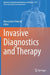 Invasive Diagnostics and Therapy by Mieczyslaw Pokorski