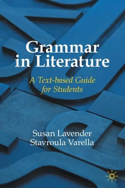 Grammar in Literature: A Text-Based Guide for Students by Susan Lavender