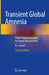 Transient Global Amnesia: From Patient Encounter to Clinical Neuroscience by Andrew Larner