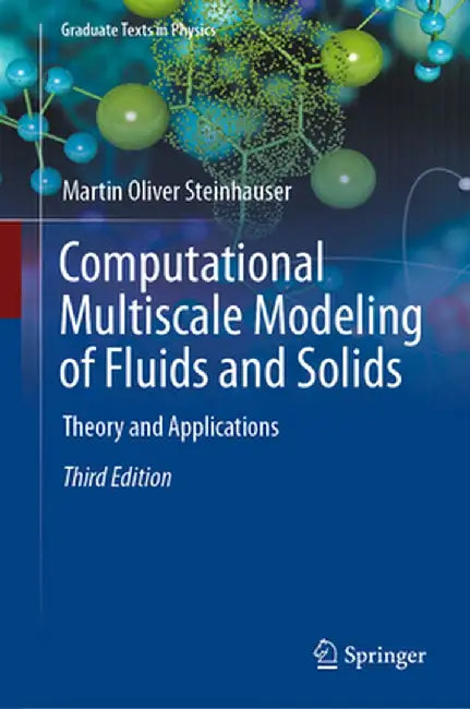 Computational Multiscale Modeling of Fluids and Solids: Theory and Applications by Martin Oliver Steinhauser