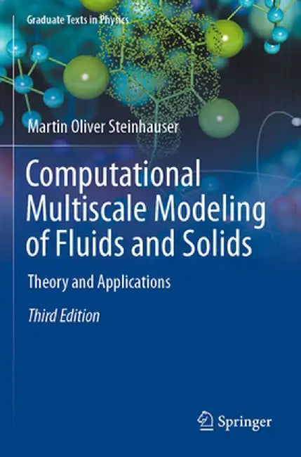 Computational Multiscale Modeling of Fluids and Solids: Theory and Applications by Martin Oliver Steinhauser