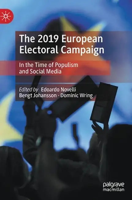 The 2019 European Electoral Campaign: In the Time of Populism and Social Media by Edoardo Novelli
