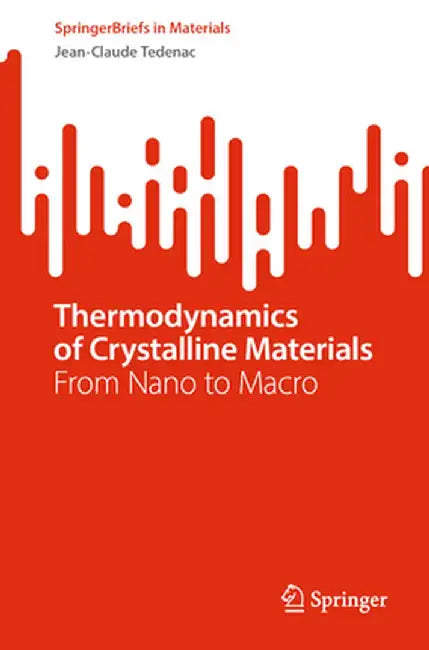 Thermodynamics of Crystalline Materials: From Nano to Macro by Jean-Claude Tedenac