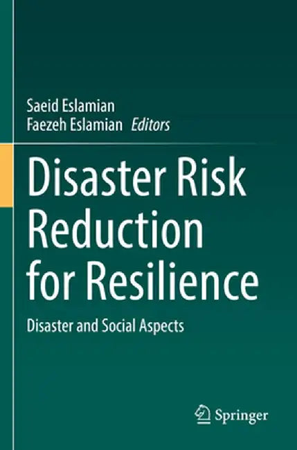 Disaster Risk Reduction for Resilience: Disaster and Social Aspects by Saeid Eslamian