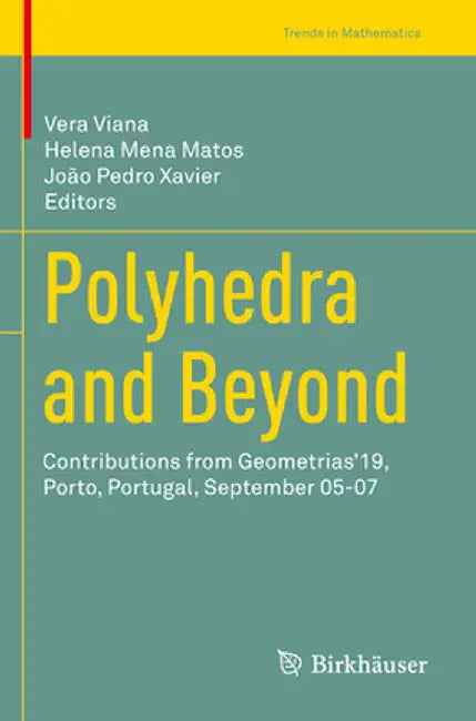 Polyhedra and Beyond: Contributions from Geometrias'19, Porto, Portugal, September 05-07 by Vera Viana