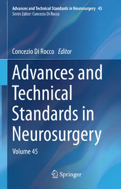 Advances and Technical Standards in Neurosurgery: Volume 45 by Concezio Di Rocco