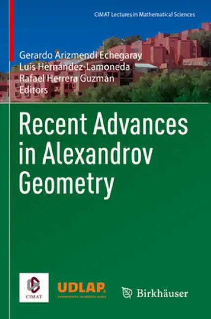 Recent Advances in Alexandrov Geometry by Gerardo Arizmendi Echegaray