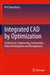 Integrated CAD by Optimization: Architecture, Engineering, Construction, Urban Development and Management by B. K. Chakrabarty