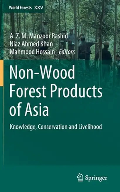 Non-Wood Forest Products of Asia: Knowledge, Conservation and Livelihood by A. Z. M. Manzoor Rashid