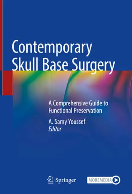 Contemporary Skull Base Surgery: A Comprehensive Guide to Functional Preservation by A. Samy Youssef