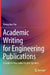 Academic Writing for Engineering Publications: A Guide for Non-Native English Speakers by Zhongchao Tan