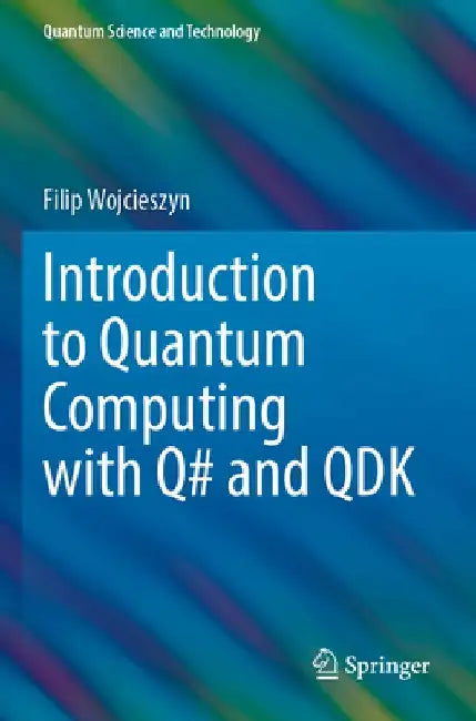 Introduction to Quantum Computing with Q# and Qdk by Filip Wojcieszyn
