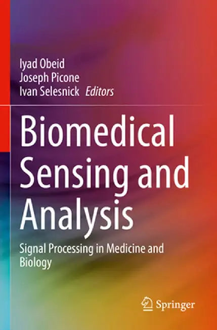 Biomedical Sensing and Analysis: Signal Processing in Medicine and Biology by Iyad Obeid