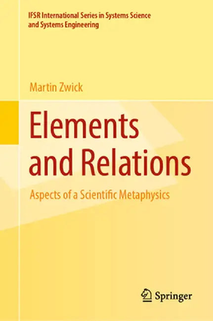 Elements and Relations: Aspects of a Scientific Metaphysics by Martin Zwick