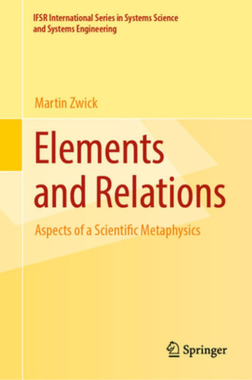Elements and Relations: Aspects of a Scientific Metaphysics by Martin Zwick
