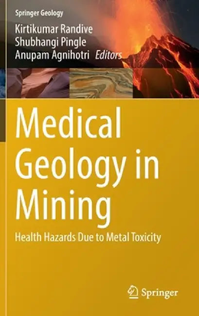 Medical Geology in Mining: Health Hazards Due to Metal Toxicity by Kirtikumar Randive