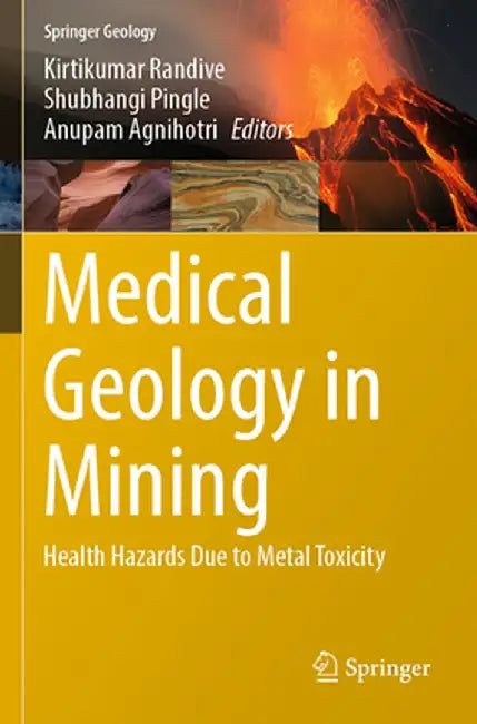 Medical Geology in Mining: Health Hazards Due to Metal Toxicity by Kirtikumar Randive