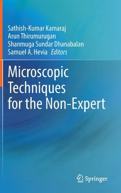 Microscopic Techniques for the Non-Expert by Sathish-Kumar Kamaraj