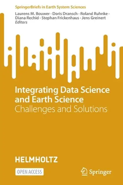 Integrating Data Science and Earth Science: Challenges and Solutions by Laurens M. Bouwer