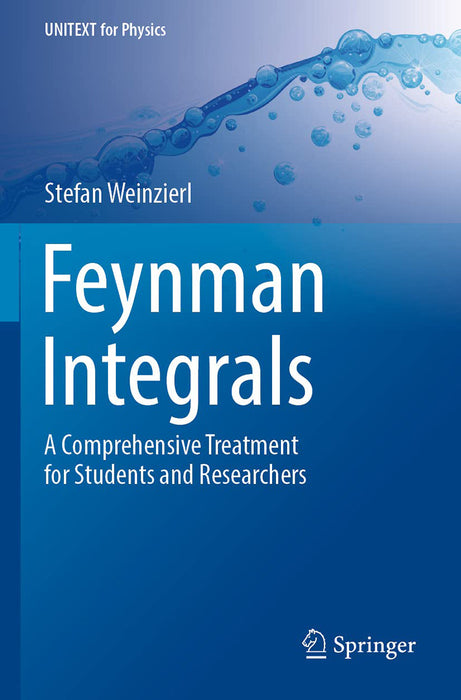 Feynman Integrals: A Comprehensive Treatment for Students and Researchers by Stefan Weinzierl