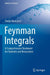 Feynman Integrals: A Comprehensive Treatment for Students and Researchers by Stefan Weinzierl