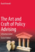 The Art and Craft of Policy Advising: A Practical Guide by David Bromell