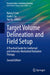 Target Volume Delineation and Field Setup: A Practical Guide for Conformal and Intensity-Modulated Radiation Therapy by Nancy Y. Lee
