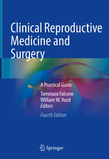 Clinical Reproductive Medicine and Surgery: A Practical Guide by Tommaso Falcone