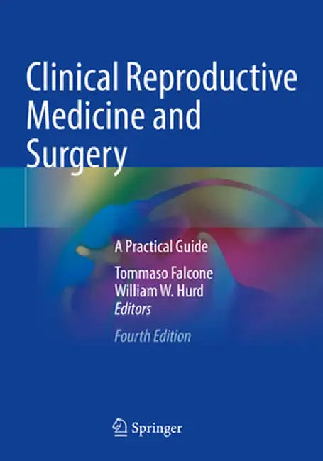 Clinical Reproductive Medicine and Surgery: A Practical Guide by Tommaso Falcone
