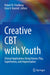 Creative CBT with Youth: Clinical Applications Using Humor, Play, Superheroes, and Improvisation by Robert D. Friedberg