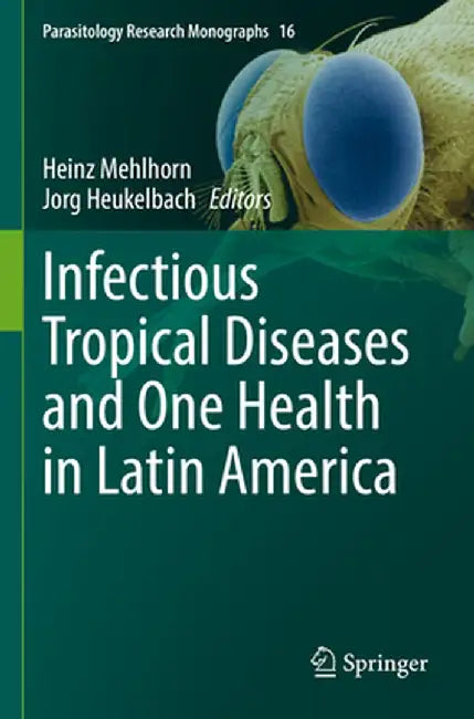 Infectious Tropical Diseases and One Health in Latin America by Heinz Mehlhorn