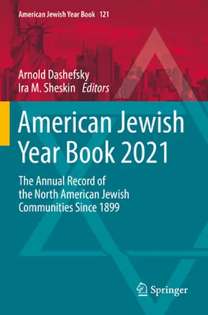 American Jewish Year Book 2021: The Annual Record of the North American Jewish Communities Since 1899 by Arnold Dashefsky