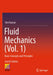 Fluid Mechanics (Vol. 1): Basic Concepts and Principles by Shiv Kumar