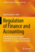 Regulation of Finance and Accounting: 21st and 22nd Virtual Annual Conference on Finance and Accounting (Acfa2020-21), Prague, Czech Republic by David Procházka