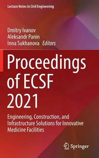 Proceedings of Ecsf 2021: Engineering, Construction, and Infrastructure Solutions for Innovative Medicine Facilities by Dmitry Ivanov