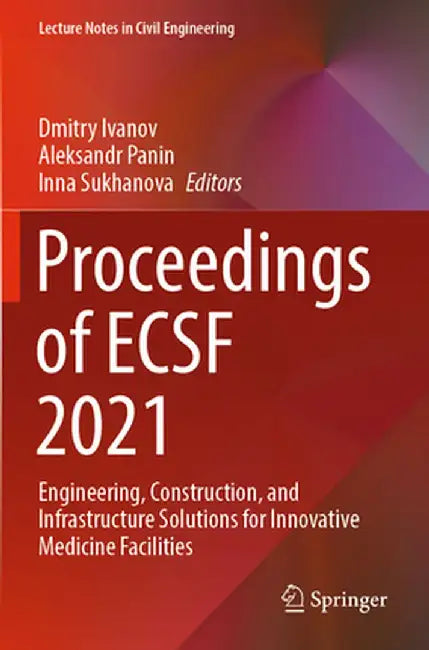 Proceedings of Ecsf 2021: Engineering, Construction, and Infrastructure Solutions for Innovative Medicine Facilities by Dmitry Ivanov