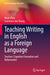 Teaching Writing in English as a Foreign Language: Teachers' Cognition Formation and Reformation by Huan Zhao