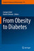 From Obesity to Diabetes by Juergen Eckel