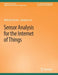 Sensor Analysis for the Internet of Things by Michael Stanley