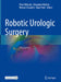 Robotic Urologic Surgery by Peter Wiklund