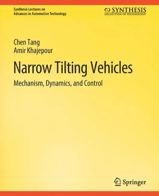 Narrow Tilting Vehicles: Mechanism, Dynamics, and Control by Chen Tang