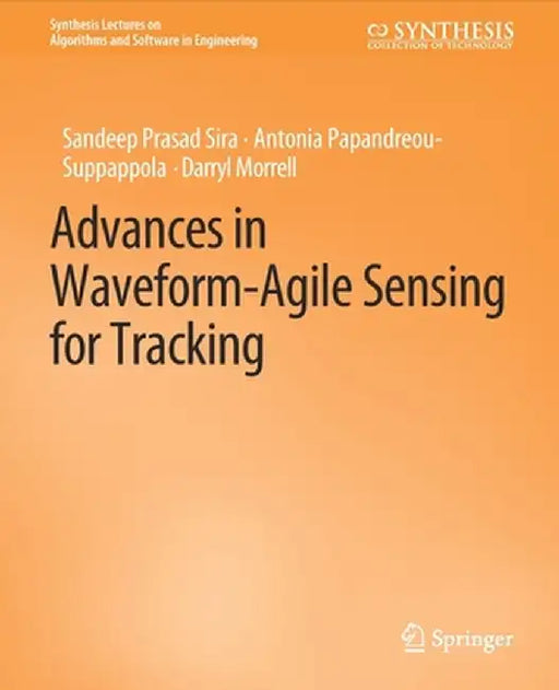 Advances in Waveform-Agile Sensing for Tracking by Sandeep Prasad Sira