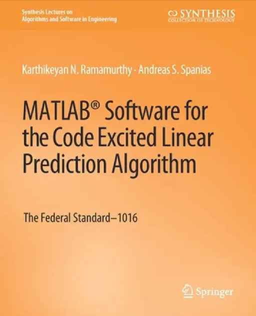 Matlab(r) Software for the Code Excited Linear Prediction Algorithm: The Federal Standard-1016 by Karthikeyan Ramamurthy
