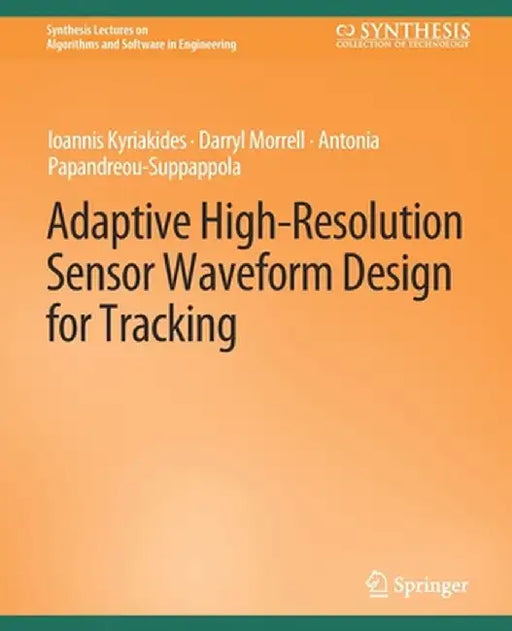 Adaptive High-Resolution Sensor Waveform Design for Tracking by Ioannis Kyriakides